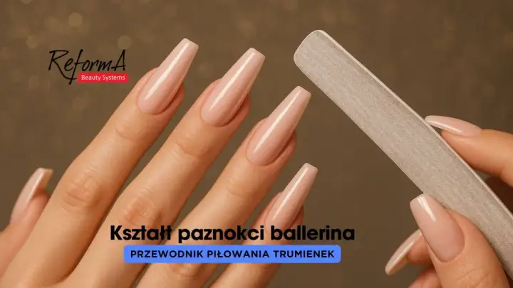 Piłowanie paznokci żelowych - Jak uzyskać idealny i trwały kształt?